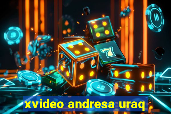 xvideo andresa uraq